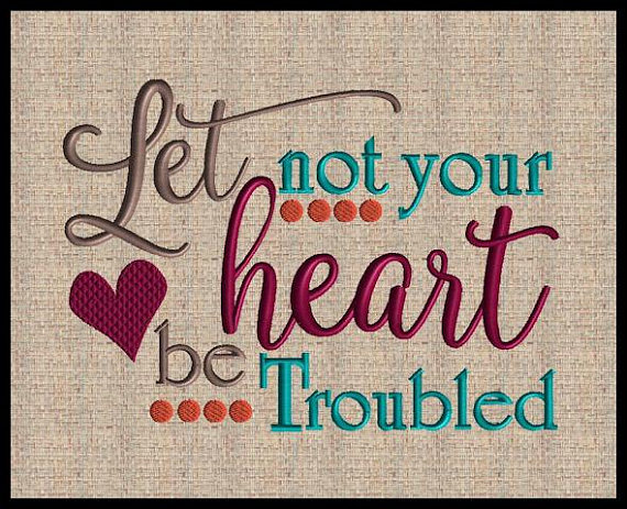 Let not your heart be trouble